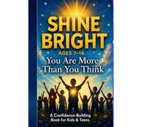 SHINE BRIGHT: Building Confidence, Courage & Self-Worth for Ages 7-14