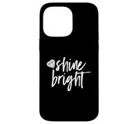 Shine Bright Citazione Diamante Motivazionale Detto Custodia per iPhone 14 Pro Max
