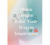 Shine Bright: Color Your Way to Inspiration
