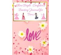 Shine Bright: Confidence Boosting Journal for Teens: Discover Your Strength, Celebrate Your Worth, and Let Your Confidence Glow