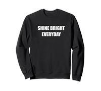 Shine Bright Everyday Felpa