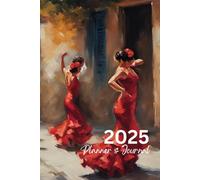 Shine Bright in 2025: Your Planner & Journal for Inspiration and Success: Spain Special Edition: Flamenco Dance Expressionist Art