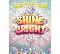 SHINE BRIGHT: Inspirational Coloring for Teen Girls