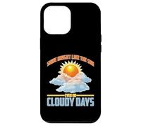 Shine Bright Like The Sun Even On Cloudy Days Custodia per iPhone 12 Pro Max
