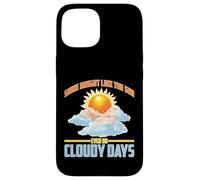 Shine Bright Like The Sun Even On Cloudy Days Custodia per iPhone 15