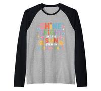 Shine Bright Like The Sun Even On Cloudy Days |- Maglia con Maniche Raglan