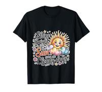Shine Bright Like The Sun Even On Cloudy Days - Maglietta