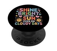 Shine Bright Like The Sun Even On Cloudy Days |- PopSockets PopGrip Adesivo