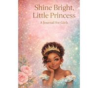 Shine Bright, Little Princess:: A Journal for Girls to Dream, Write & Shine