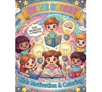 Shine Bright: Motivational Quotes for Kids to Inspire Confidence, Kindness, and Creativity: A Fun Coloring Book with Uplifting Quotes, Creative Pages, and Positive Prompts for Kids Ages 5-12