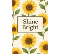 Shine Bright Notebook Sunflower: Lined Notebook - Cream Pages