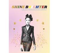 Shine Brighter Inspirational Adult Colouring Book for Relaxation Mindfulness, and Self Love Positive Affirmations and Motivational Designs for Stress ... Women and Teens Empowering Quotes and Flower