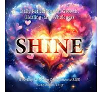 SHINE: Daily Reflections for Growth, Healing, and Wholeness