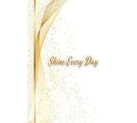 Shine Every Day - Elegant Gold Notebook | A5 Lined Journal for Women | Inspirational Writing Journal: Motivational A5 Notebook with Luxe Gold Design - Perfect for Notes, Planning, Journaling & Gifts