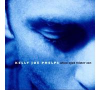 Shine Eyed Mister Zen by Phelps, Kelly Joe (1999) Audio CD