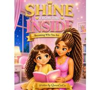 Shine From The Inside: Becoming Who You Are
