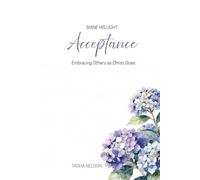 Shine His Light: Acceptance: Embracing Others as Christ Does