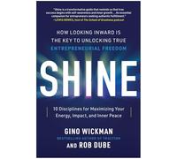 Shine: How Looking Inward Is the Key to Unlocking True Entrepreneurial Freedom
