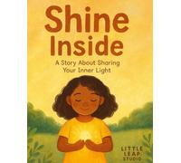 Shine Inside: A Story About Sharing Your Inner Light
