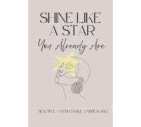 Shine Like A Star You Already Are: Motivational Notebook Journal for Manifestation, Positive Thinking & Self-Confidence