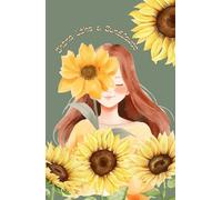 Shine Like a Sunflower: A motivational floral journal to inspire positivity, growth, and self-reflection.
