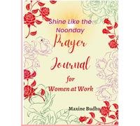 Shine Like the Noon Day: Prayer Journal for Women at Work