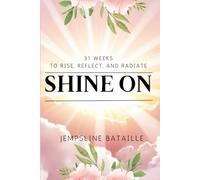 Shine On: 31-Weeks to Rise, Reflect, and Radiate