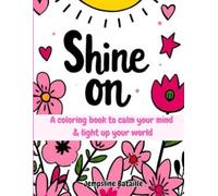 Shine On: A Coloring Book to Calm your Mind & light up your World
