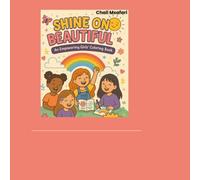 Shine on Beautiful: An Empowering Girls' Coloring Book