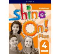 Shine On Plus: Level 4: Workbook: Keep playing, learning, and shining together