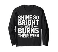 Shine So Bright That It Burns Their Eyes Motivazione - Maglia a Manica