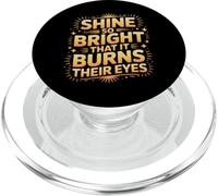Shine So Bright That It Burns Their Eyes Motivazione - PopSockets PopGrip per MagSafe