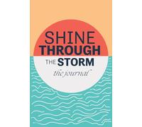 SHINE THROUGH THE STORM - The Journal