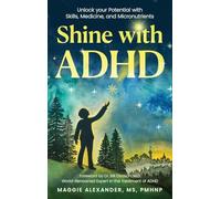 Shine with ADHD: Unlock your Potential with Skills, Medicine, and Micronutrients
