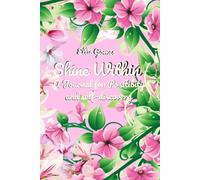Shine Within: A Journal for Positivity and Self-Discovery