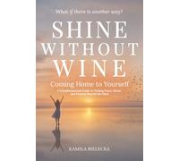Shine Without Wine: Coming Home to Yourself