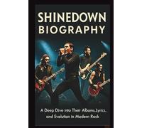 SHINEDOWN BIOGRAPHY: A Deep Dive into Their Albums, Lyrics, and Evolution in Modern Rock