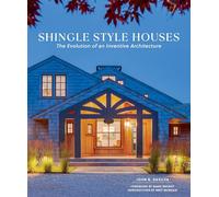 Shingle-Style Houses: The Evolution of an Inventive Architecture