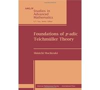 Shinichi Mochizuki Foundations of P-adic Teichmüller Theory (Tascabile)