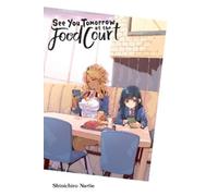 Shinichiro Nariie See You Tomorrow at the Food Court (Tascabile)