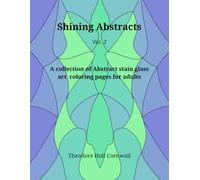 Shining Abstracts: A collection of abstract stain glass art coloring pages for adults