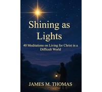 Shining as Lights: 40 Meditations on Living for Christ in a Difficult World