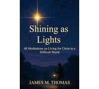 Shining as Lights: 40 Meditations on Living for Christ in a Difficult World