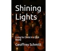 Shining Lights: Living for Christ in a Dark World