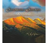 Shining Mountains Shining Spirit: A Journey Of Seasons