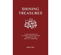 Shining Treasures: A collection of 40 short supplications spoken by the Best of Creation