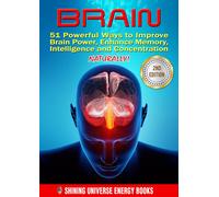 Shining Univers BRAIN: 51 Powerful Ways to Improve Brain Power, Enha (Tascabile)
