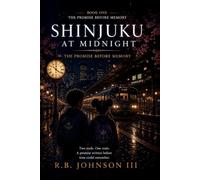 Shinjuku at Midnight: The Promise Before Memory