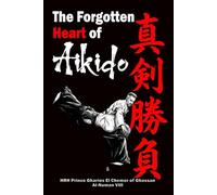 Shinken Shōbu - The Forgotten Heart of Aikido