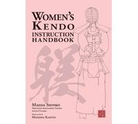 Shinko Maeda Women's Kendo Instruction Handbook (Tascabile)